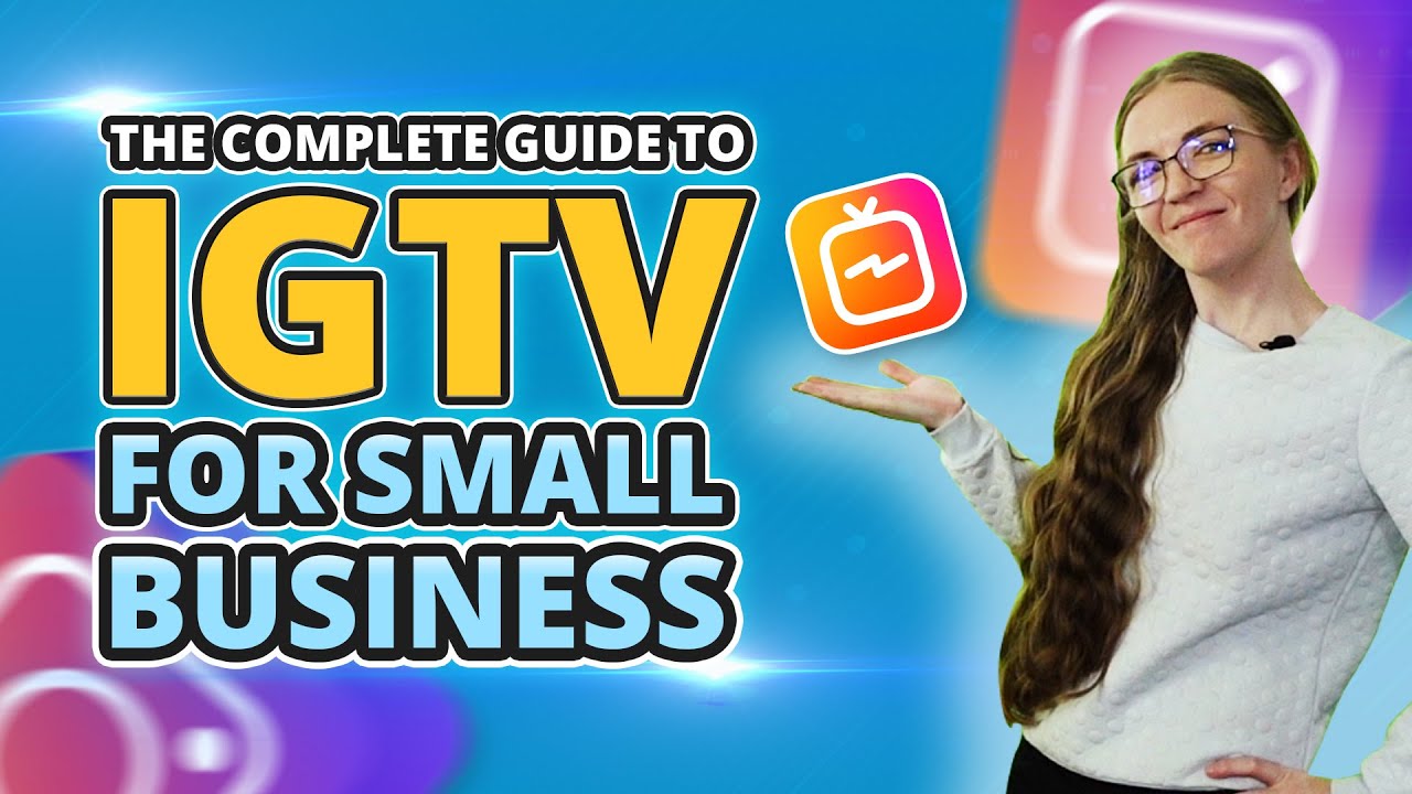 The Full Guide To Instagram TV for Small Businesses In 2025