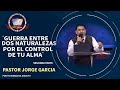 GUERRA ENTRE DOS NATURALES POR EL CONTROL DE TU ALMA #2  Pastor Jorge Garcia  ID111421