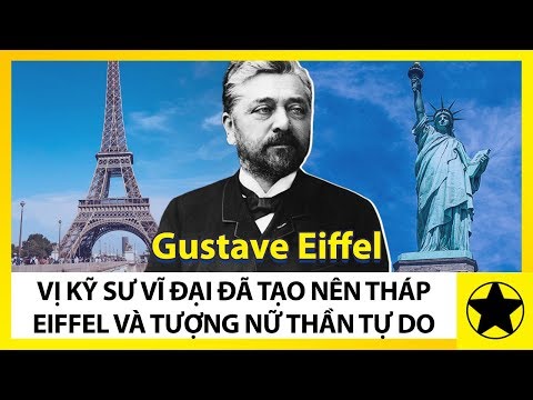 Video: Những công trình ngoạn mục nhất của Gustave Eiffel ngoài tháp Eiffel