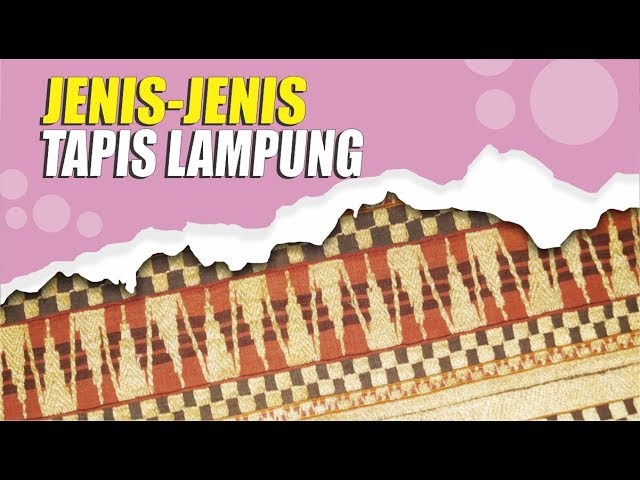 Jenis Jenis Kain Tapis Lampung Menurut Pemakainya Youtube