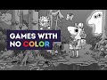 Games in Black and White