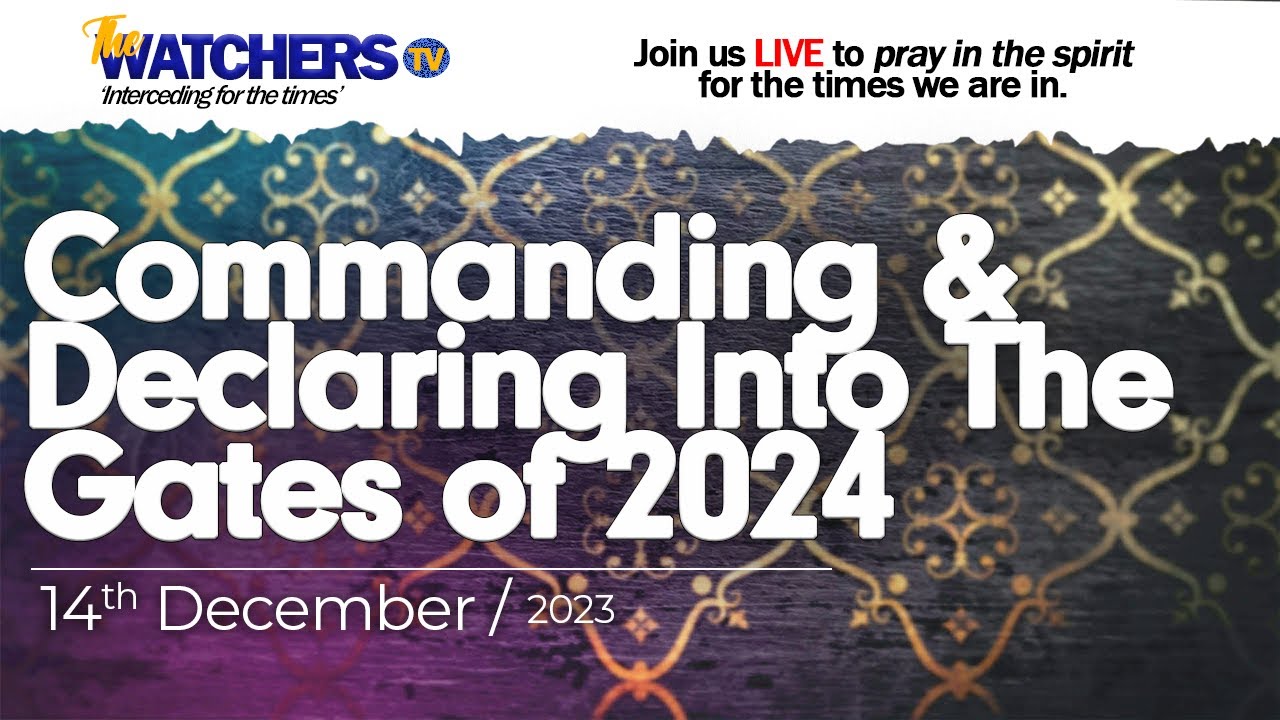 Commanding & Declaring Into The Gates of 2024 - Late Night Prayer