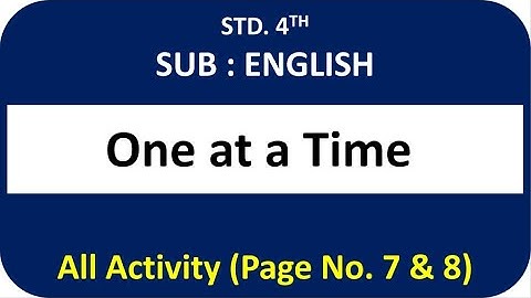 One at a time - Textbook Page No. 7&8 ( Std. 4th - Sub - English)