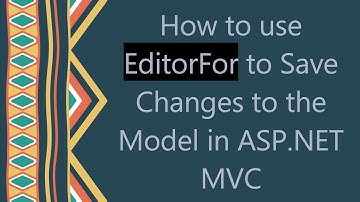 How to use EditorFor to Save Changes to the Model in ASP.NET MVC