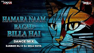 HAMARA NAAM BAGAD_BILLA HAI  DANCE MIX  DJ AMAN DLI & DJ GOLU KOTA