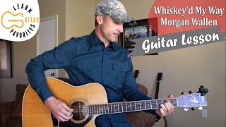 Whiskey'd My Way - Morgan Wallen - Guitar Lesson | Tutorial