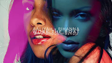 Aaliyah x Rihanna - Work The Boat (Mashup)