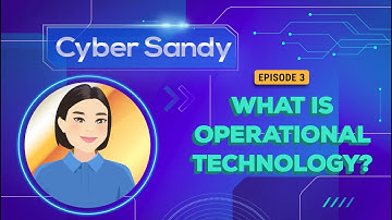 Cyber Sandy | Episode 3: What is Operational Technology (OT)?