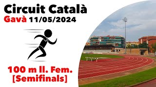 100 m llisos Femení [Semifinals] Circuit Català - Gavà 11/05/2024