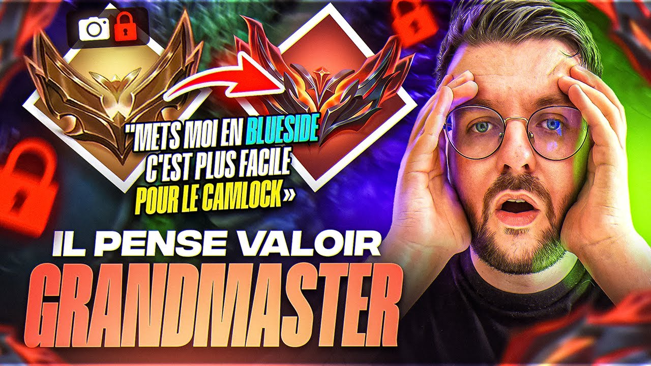 GOLD IL PENSE AVOIR LE NIVEAU GRANDMASTER ! IL VEUT JOUER QU'EN BLUE SIDE PARCE QU'IL EST EN CAMLOCK