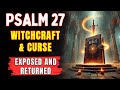 المزمور ٢٧ كل السحر واللعنات والحسد والشر ت بطل وت دمر يسقط الأعداء اليوم