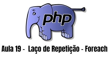 Aula 19 - Laço Foreach