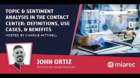 Topic & Sentiment Analysis In the Contact Center: Definitions, Use Cases, & Benefits - CX Today News
