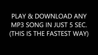 PLAY & DOWNLOAD any MP3 song in just 5 second
