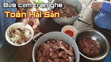 NGƯ DÂN VIỆT NAM ĐÁNH BẮT HẢI SẢN NẤU ĂN BỮA CƠM TRÊN GHE