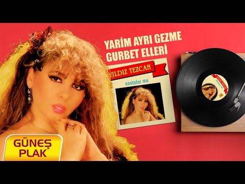 Yıldız Tezcan - Yarim Ayrı Gezme Gurbet Elleri [1985 © Güneş Plak]