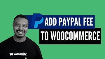 How to Add a WooCommerce PayPal Fee on your Store