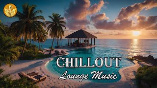 BEST LUXURY CHILLOUT MUSIC | Relax Chillout Lounge | Relaxing Ambient Chill Music | Serenity Vibes