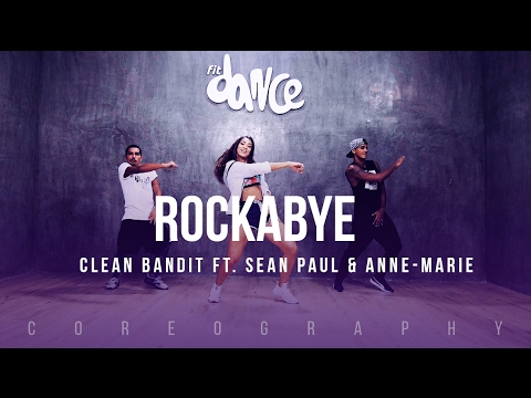 Rockabye - Clean Bandit ft. Sean Paul & Anne-Marie - Choreography - FitDance Life