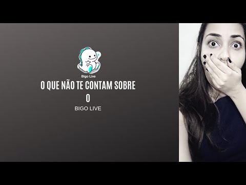 O QUE NÃO TE CONTAM SOBRE O BIGO LIVE