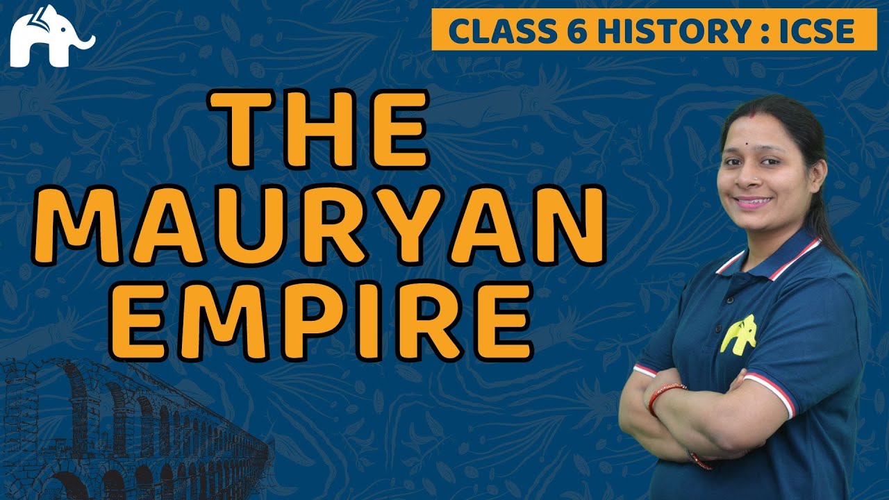 The Mauryan Empire Class 6 ICSE History | Selina Chapter 9 SST Social ...