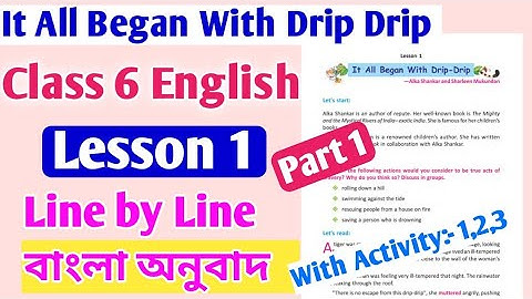 Wbbse Class 6 english lesson 1 | part 1 | It all began with drip drip | activity 1,2,3