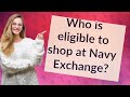 Who is eligible to shop at navy exchange