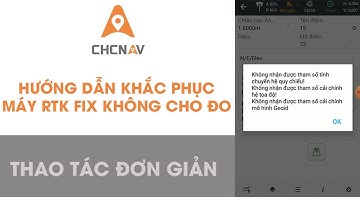 Hướng dẫn khắc phục máy RTK báo FIX không cho đo lưu điểm  - Thao tác đơn giản