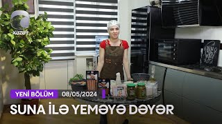 Suna İlə Yeməyə Dəyər - Rəkşəndə Sadıqovanın Evi 08052024