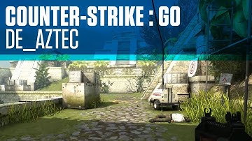 CS:GO - De_Aztec Map Preview