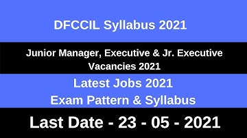 DFCCIL Syllabus 2021 | DFCCIL Junior Executive Syllabus 2021 | DFCCIL Vacancy 2021