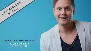 SEBASTIAN VON MLETZKO - "FALLS DU'S NOCH NICHT WEISST" (OFFIZIELLES VIDEO)
