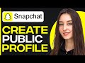 How To Create A Public Profile On Snapchat