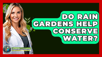 Do Rain Gardens Help Conserve Water? - Earth Science Answers