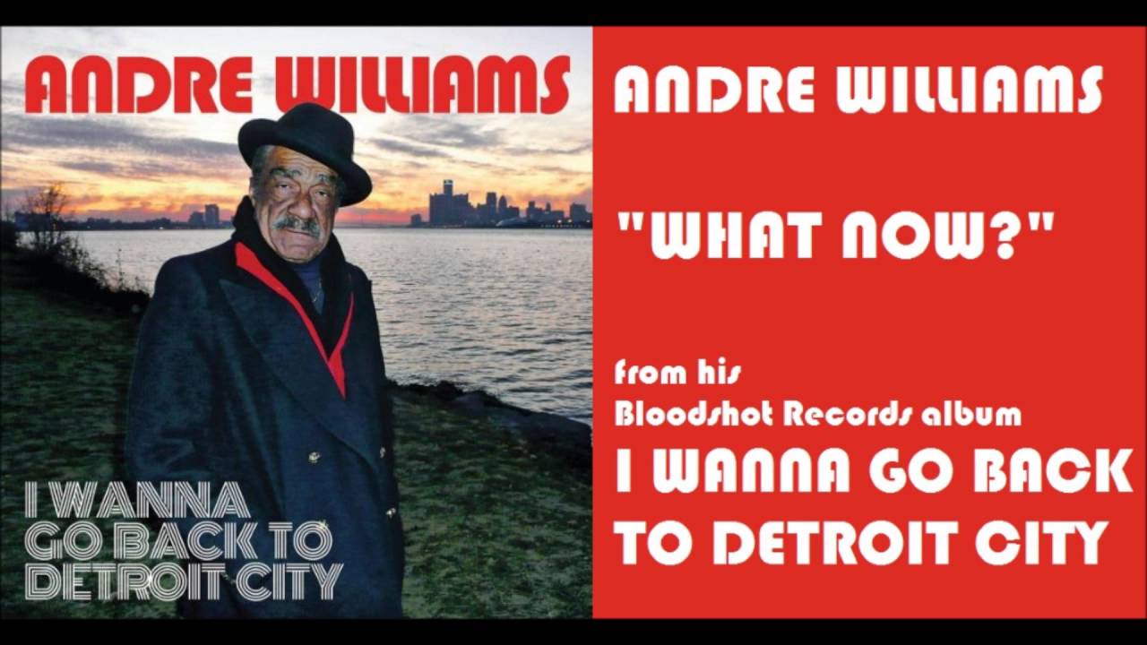 在 YouTube 上觀看「Andre Williams - What Now?」