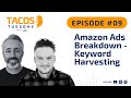 Ep 9. TACOS Tuesday - Amazon Ads Breakdown - Keyword Harvesting
