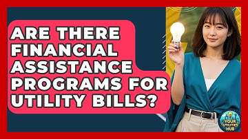Are There Financial Assistance Programs for Utility Bills? - Your Utilities Hub