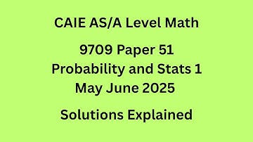 A Level Probability and Statistics 1 9709/51/M/J/25 Solved