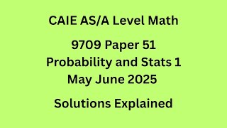 A Level Probability and Statistics 1 9709/51/M/J/25 Solved