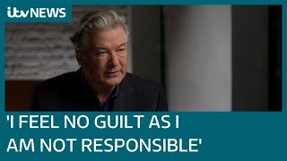 Alec Baldwin says he 'does not feel guilt' over fatal shooting as he is 'not responsible' | ITV News