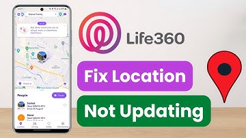 How to Fix Life360 Location Not Updating !