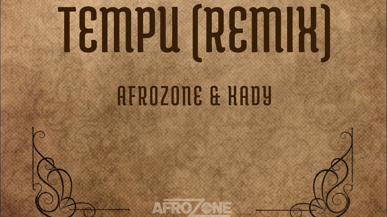 Watch TEMPU (REMIX) DJ AFROZONE & KADY on YouTube Watch TEMPU (REMIX) DJ AFROZONE & KADY on YouTube