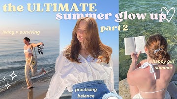 the *ULTIMATE* guide to ~ happy girl ~ summer 🌸 PART 2: glow up your routine & start living for you