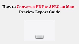 How to Convert a PDF to JPEG on Mac – Preview Export Guide