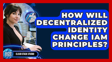 How Will Decentralized Identity Change IAM Principles? - Cloud Stack Studio