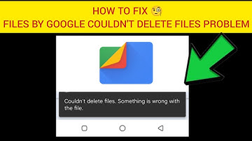 How To Fix "Files by Google Couldn