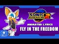 SONIC ADVENTURE 2 "FLY IN THE FREEDOM" ANIMATED LYRICS