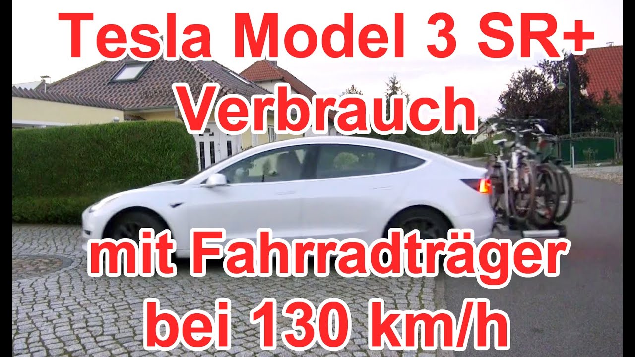 verbrauch tesla model 3 sr mit fahrradtrager bei 130 km h auf der zugvorrichtung youtube