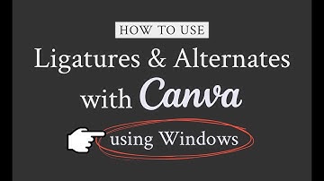 How to use Ligatures & Alternates in Canva for Windows