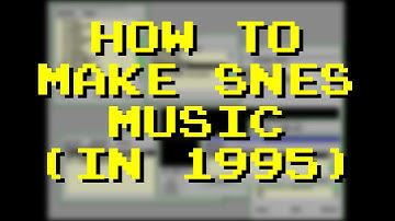 How to Make SNES Music (in 1995)